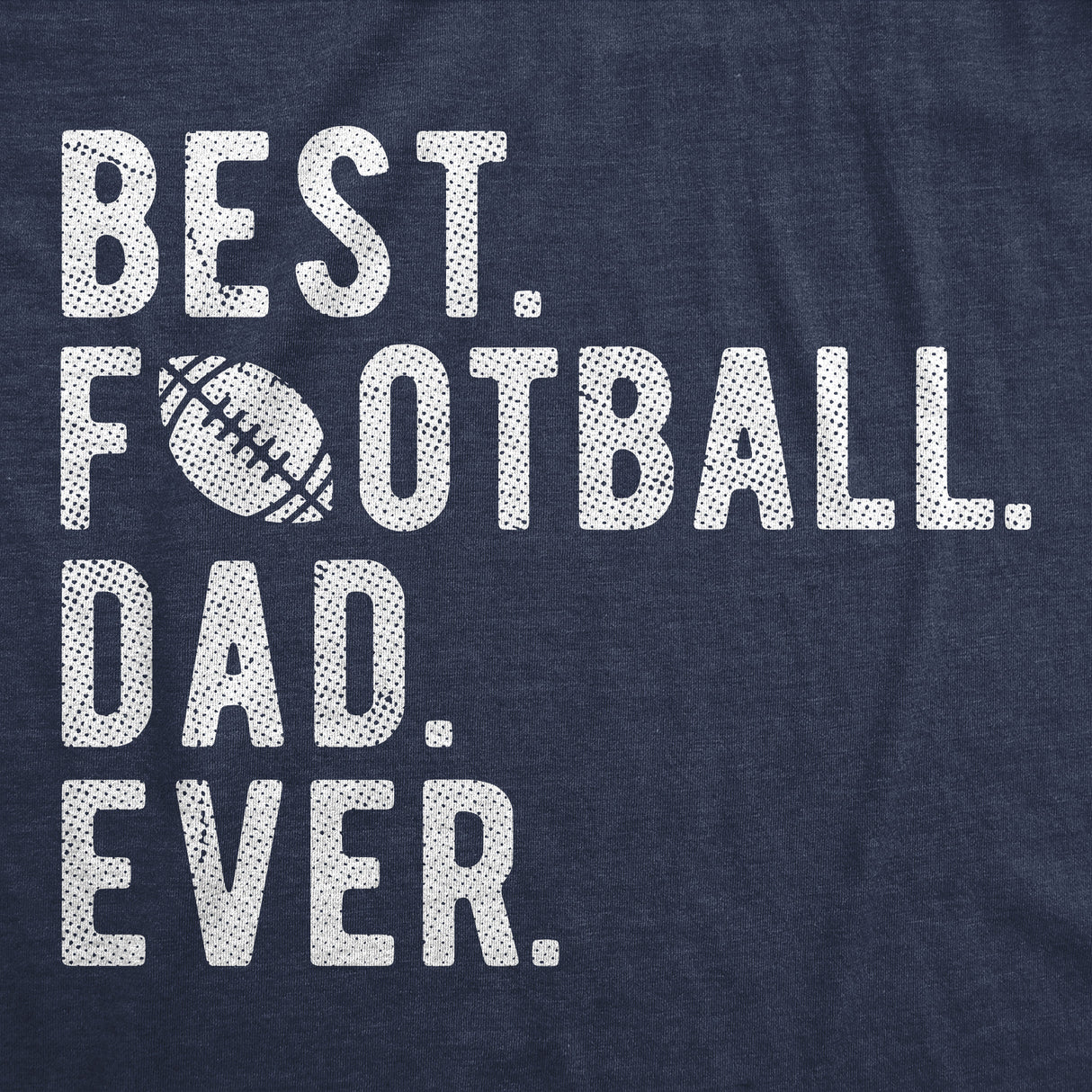 Mens Funny T Shirts Best Football Dad Ever Sarcastic Fathers Day Graphic Novelty Tee for Men