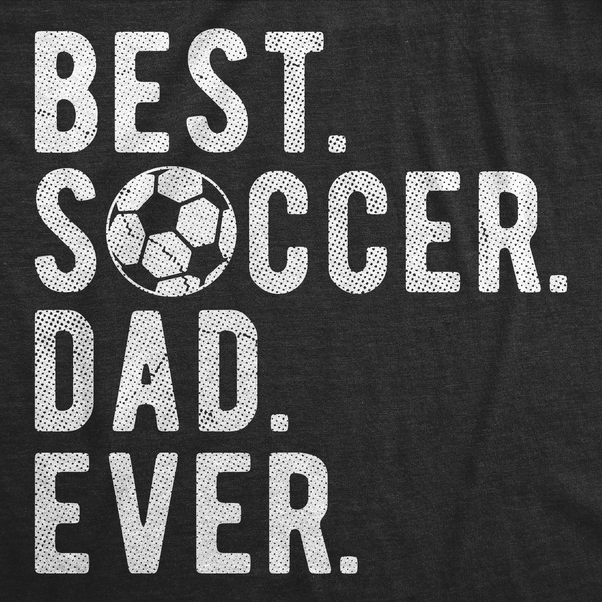Mens Funny T Shirts Best Soccer Dad Ever Sarcastic Fathers Day Graphic Novelty Tee for Men
