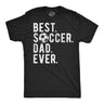 Mens Funny T Shirts Best Soccer Dad Ever Sarcastic Fathers Day Graphic Novelty Tee for Men