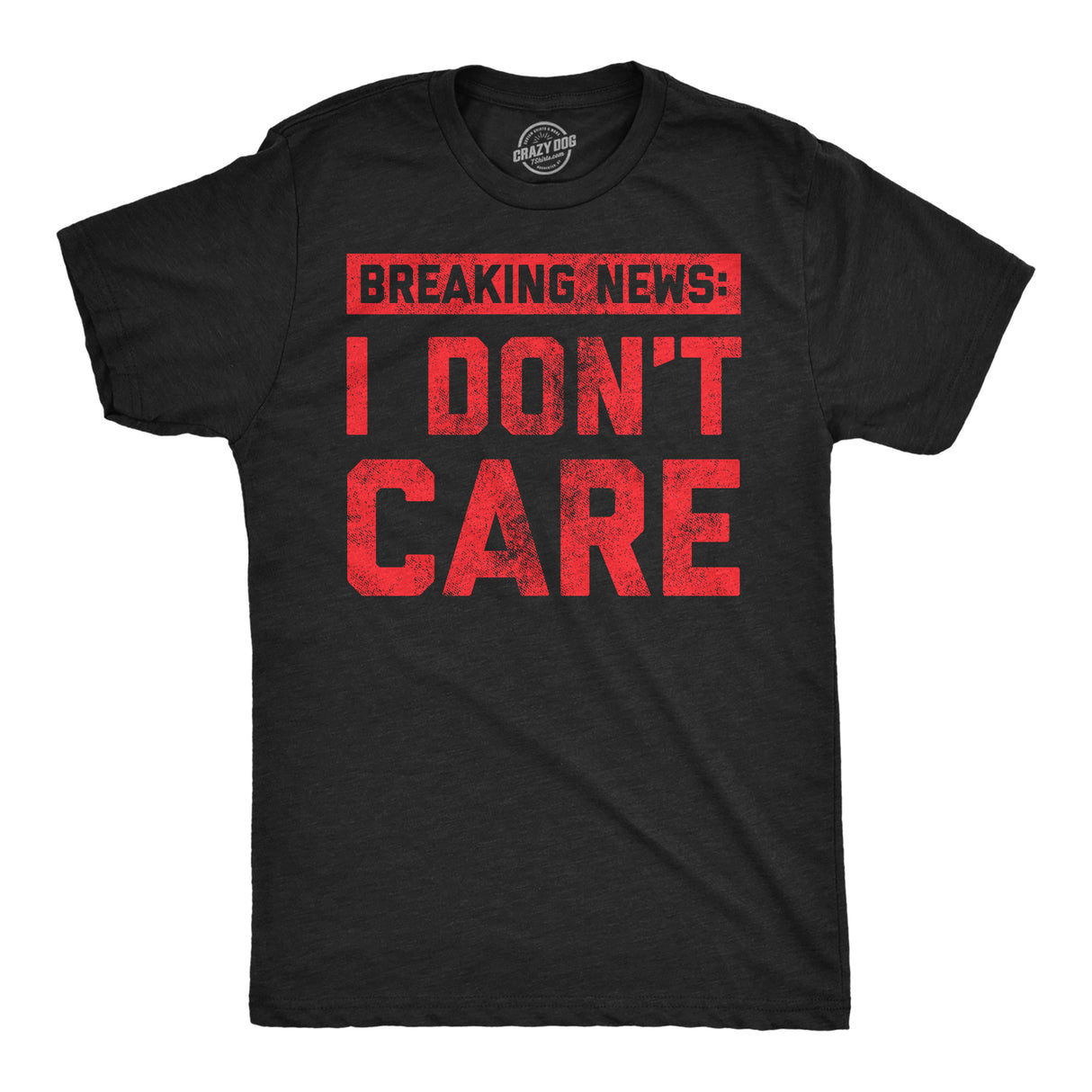 Mens Breaking News I Don't Care T shirt Funny Sarcastic Graphic Novelty Tee
