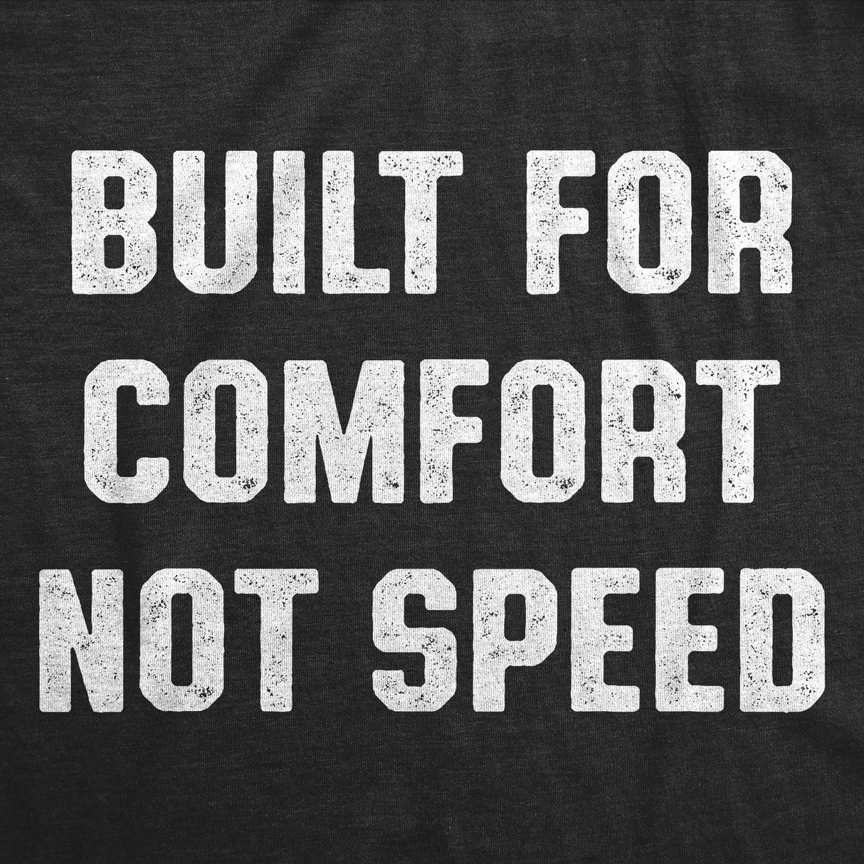 Mens Funny T Shirts Built for Comfort Not Speed Sarcastic Graphic Novelty Tee for Men