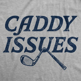 Mens Funny T Shirts Caddy Issues Sarcastic Golfing Graphic Novelty Tee For Men
