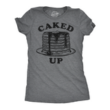 Womens Funny T Shirts Caked Up Sarcastic Pancake Graphic Novelty Tee for Ladies