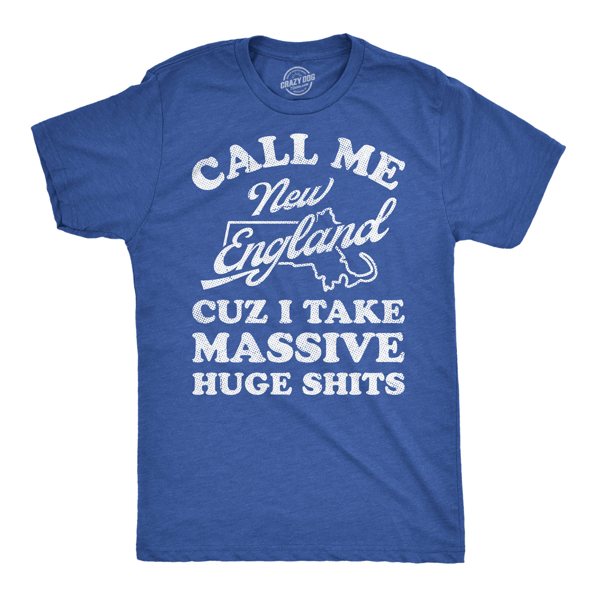 Mens Funny T Shirts Call Me New England Cuz I Take Massive Huge Shits Sarcastic Graphic Tee for Men