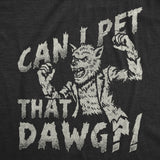 Mens Funny T Shirts Can I Pet That Dog Sarcastic Werewolf Graphic Novelty Halloween Tee For Men