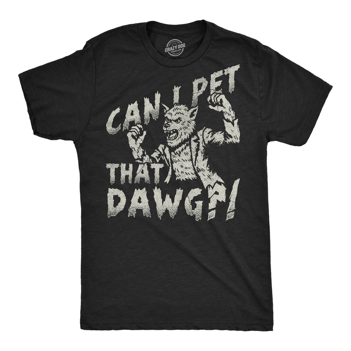 Mens Funny T Shirts Can I Pet That Dog Sarcastic Werewolf Graphic Novelty Halloween Tee For Men