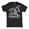 Mens Funny T Shirts Can I Pet That Dog Sarcastic Werewolf Graphic Novelty Halloween Tee For Men