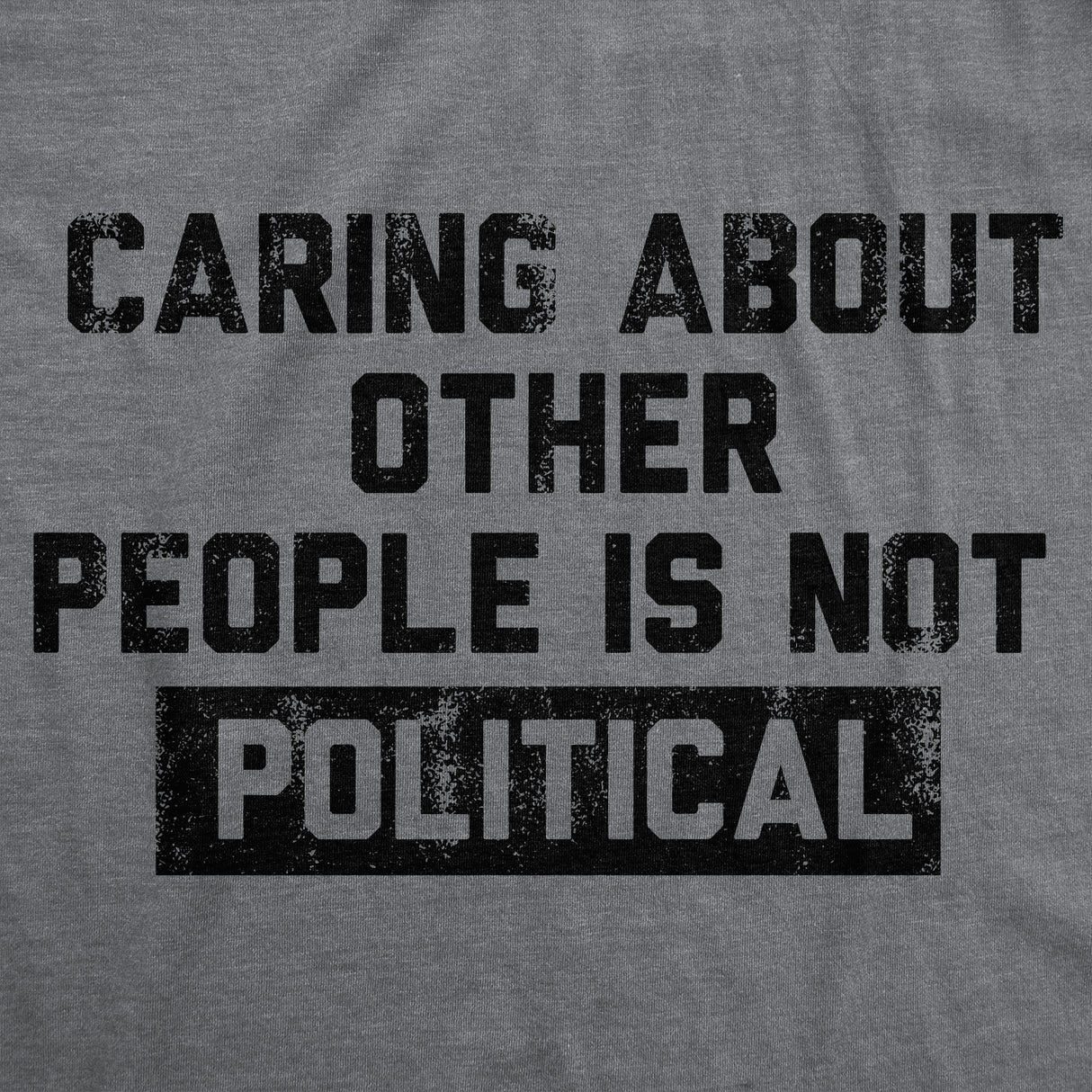 Mens Funny T Shirts Caring About Other People Is Not Political Graphic Novelty Tee for Men
