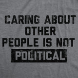 Mens Funny T Shirts Caring About Other People Is Not Political Graphic Novelty Tee for Men