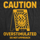 Mens Funny T Shirts Caution Overstimulated Do Not Approach Sarcastic Graphic Novelty Tee for Men