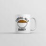 Cerealsly Dude Mug Funny Sarcastic Food Graphic Novelty Coffee Cup-11oz