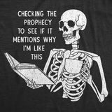 Mens Funny T Shirts Sarcastic Checking The Prophecy to See If It Mentions Why Im Like This Novelty Tee for Men