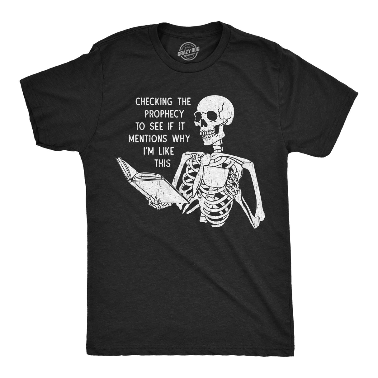 Mens Funny T Shirts Sarcastic Checking The Prophecy to See If It Mentions Why Im Like This Novelty Tee for Men
