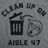 Mens Funny T Shirts Clean Up On Aisle 47 Sarcastic Anti Trump Graphic Novelty Tee for Men
