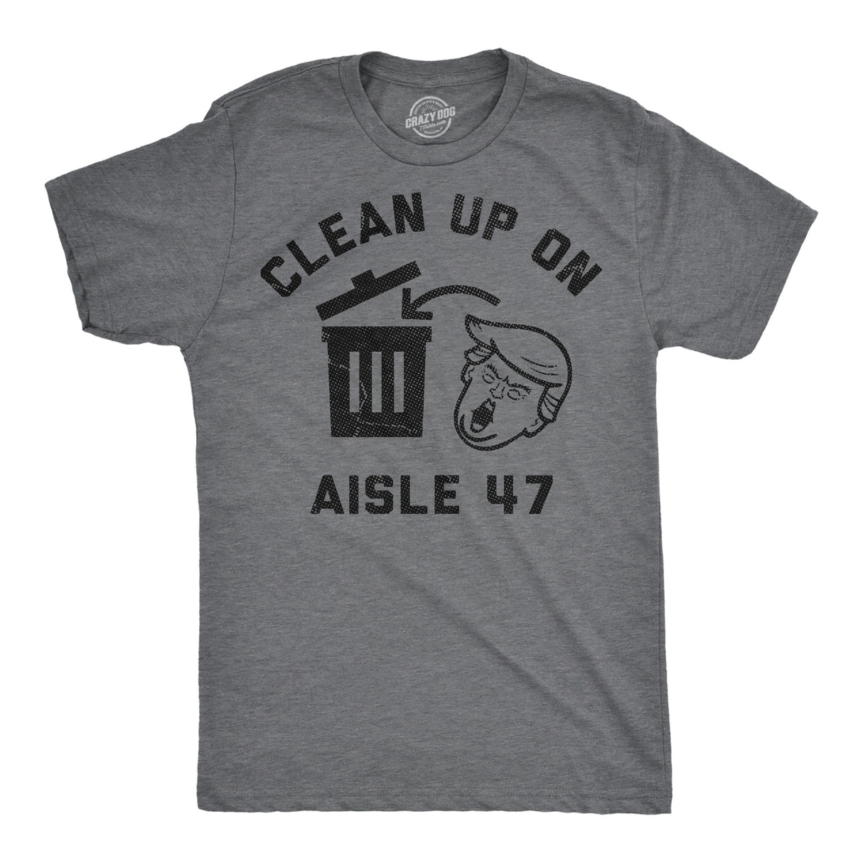 Mens Funny T Shirts Clean Up On Aisle 47 Sarcastic Anti Trump Graphic Novelty Tee for Men
