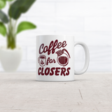 Coffee Is for Closers Mug Funny Sarcastic Caffeine Lovers Graphic Novelty Coffee Cup-11oz