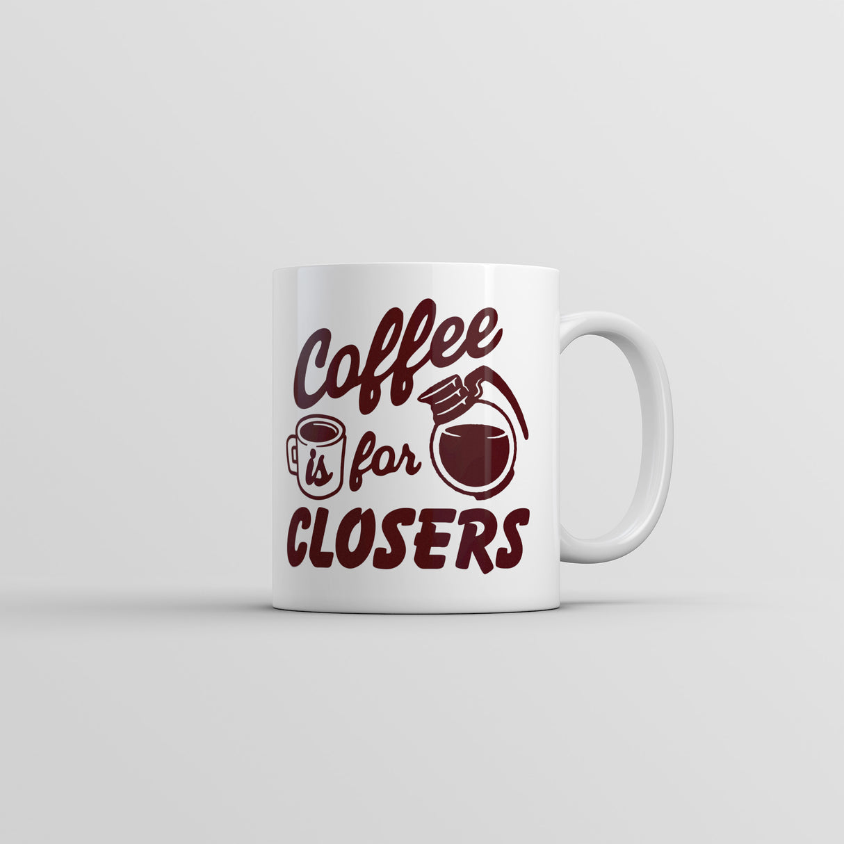Coffee Is for Closers Mug Funny Sarcastic Caffeine Lovers Graphic Novelty Coffee Cup-11oz