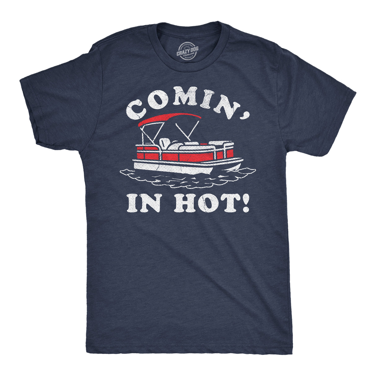 Mens Funny T Shirts Comin In Hot Sarcastic Pontoon Boat Graphic Novelty Tee for Men