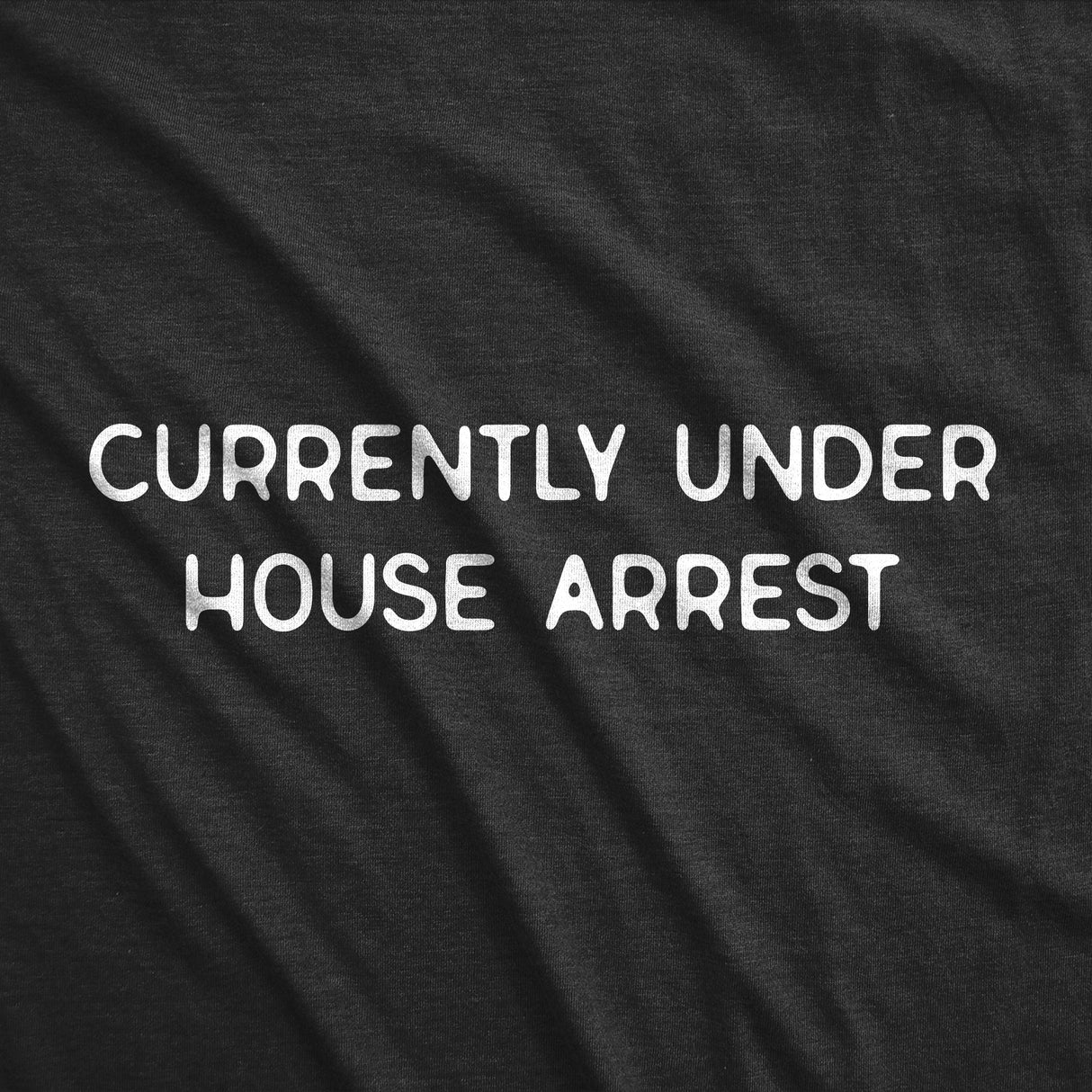 Womens Funny T Shirts Currently Under House Arrest Sarcastic Graphic Novelty Tee For Ladies