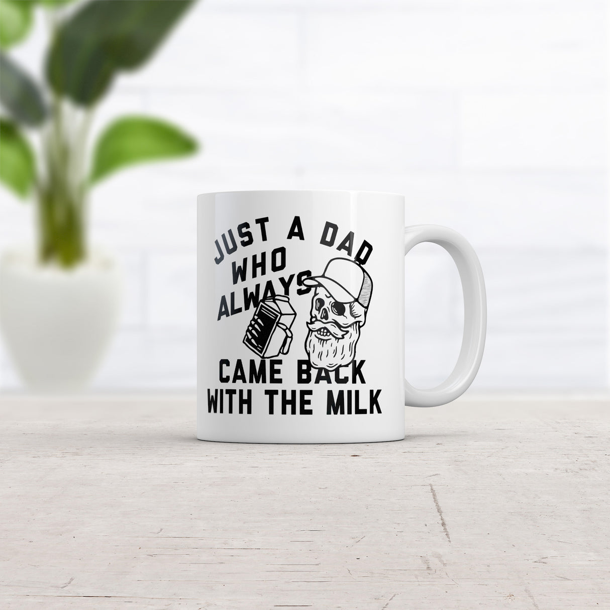 Just A Dad Who Always Came Back With The Milk Mug Funny Sarcastic Graphic Novelty Coffee Cup-11oz