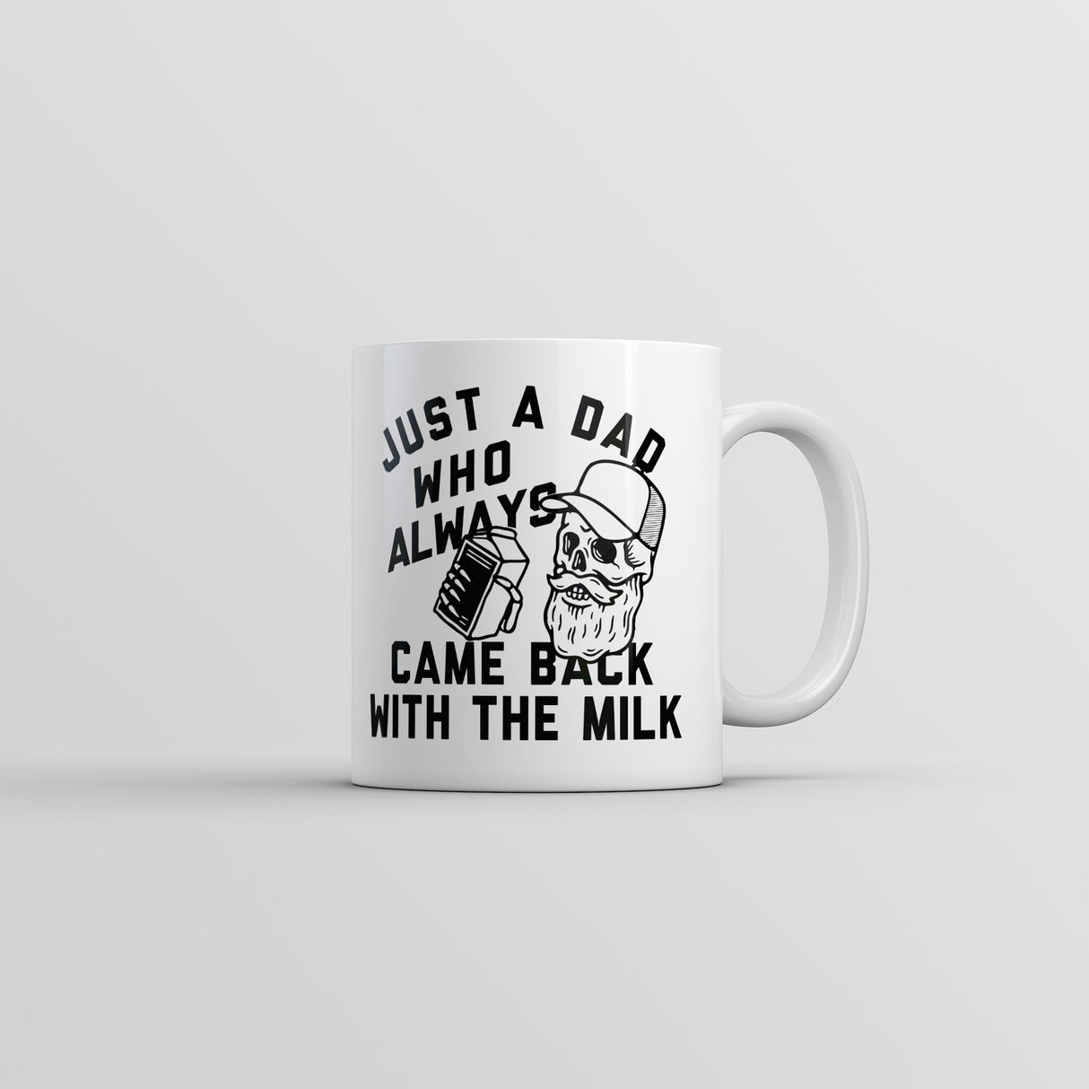 Just A Dad Who Always Came Back With The Milk Mug Funny Sarcastic Graphic Novelty Coffee Cup-11oz