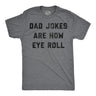Mens Dad Jokes Are How Eye Roll T Shirt Funny Father's Day Graphic Novelty Hilarious Tee