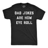 Mens Dad Jokes Are How Eye Roll T Shirt Funny Father's Day Graphic Novelty Hilarious Tee