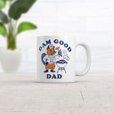 Dam Good Dad Mug Funny Sarcastic Fathers Day Graphic Novelty Coffee Cup-11oz