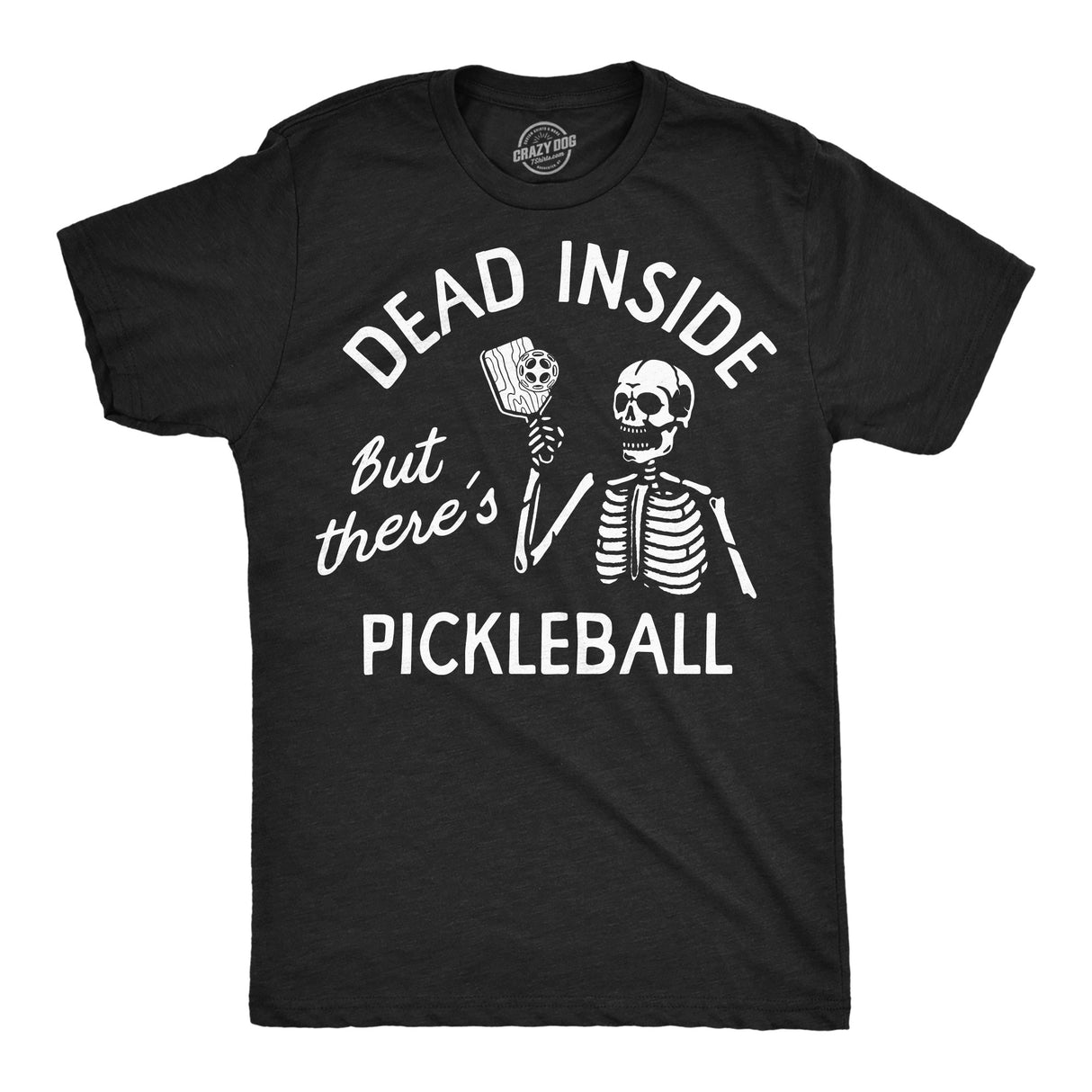 Mens Funny T Shirts Dead Inside But Theres Pickleball Sarcastic Graphic Novelty Tee For Men