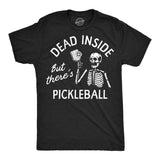 Mens Funny T Shirts Dead Inside But Theres Pickleball Sarcastic Graphic Novelty Tee For Men