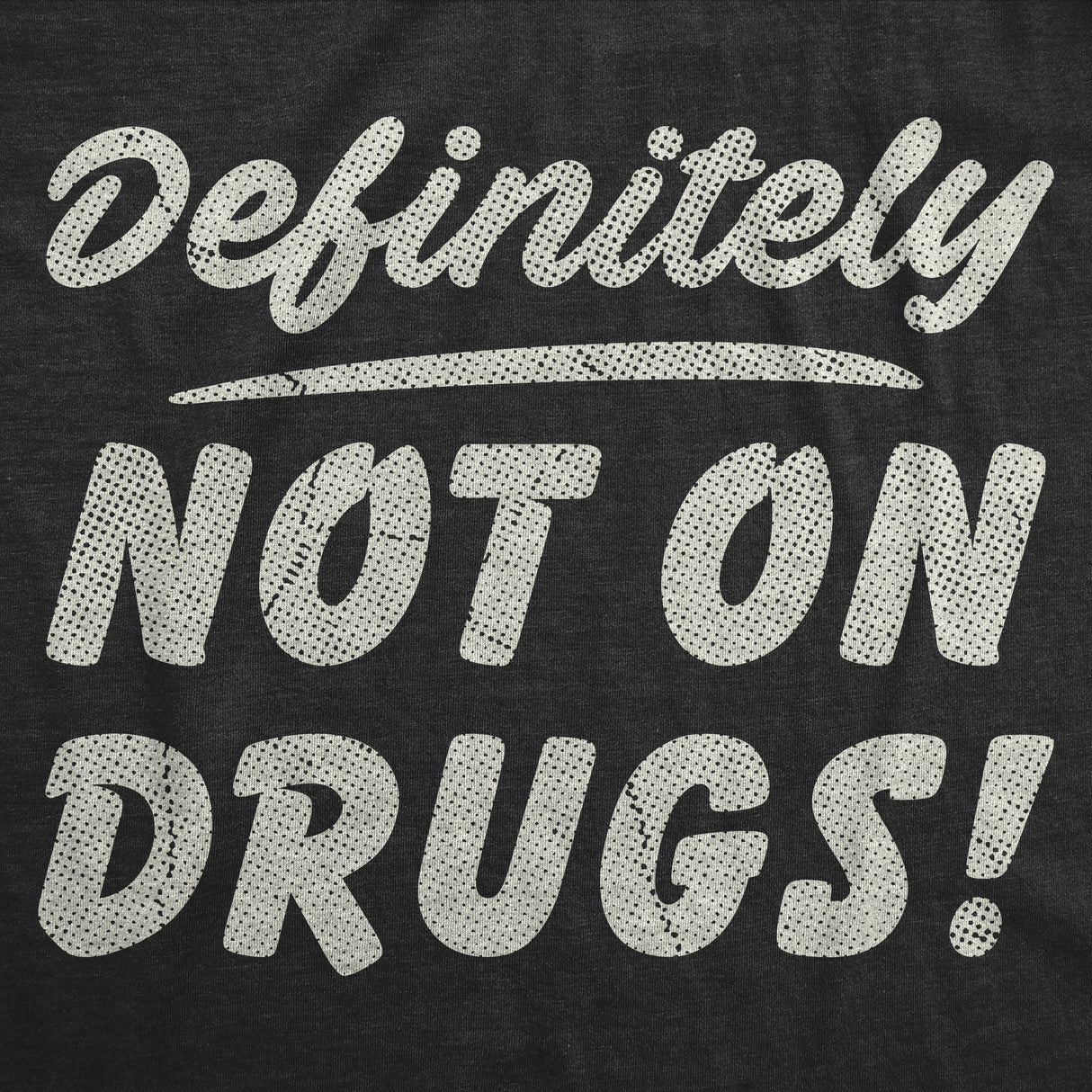Mens Funny T Shirts Definitely Not On Drugs Sarcastic 420 Graphic Novelty Tee for Men