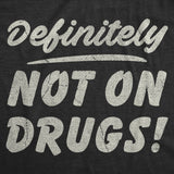 Mens Funny T Shirts Definitely Not On Drugs Sarcastic 420 Graphic Novelty Tee for Men