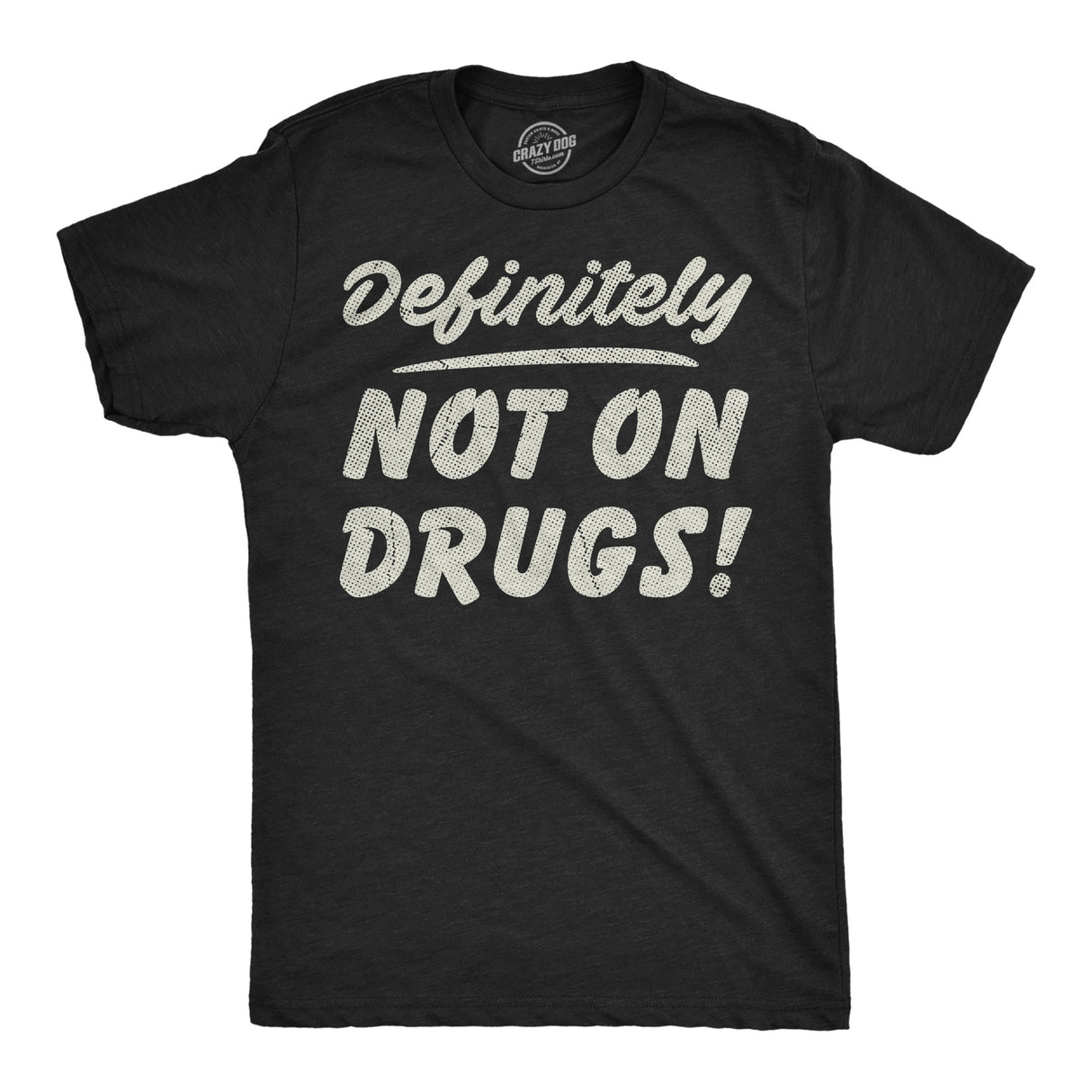 Mens Funny T Shirts Definitely Not On Drugs Sarcastic 420 Graphic Novelty Tee for Men