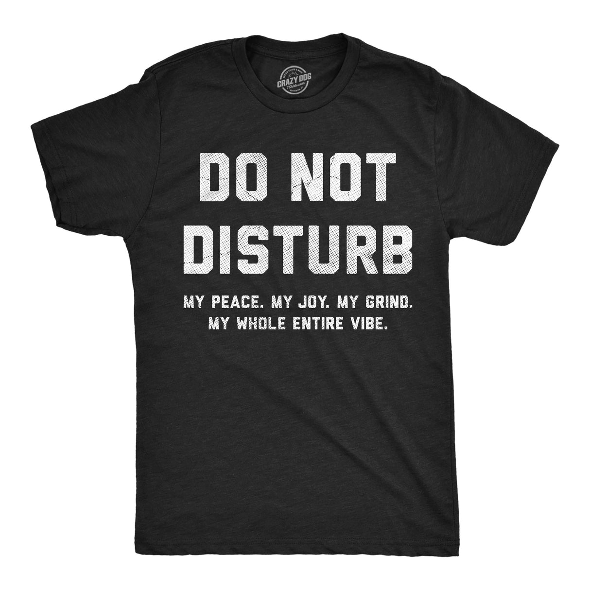Mens Funny T Shirts Do Not Disturb My Peace My Joy My Grind Sarcastic Graphic Novelty Tee for Men