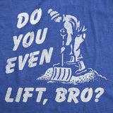 Mens Funny T Shirts Do You Even Lift Bro Sarcastic Snow Shoveling Graphic Novelty Tee for Men