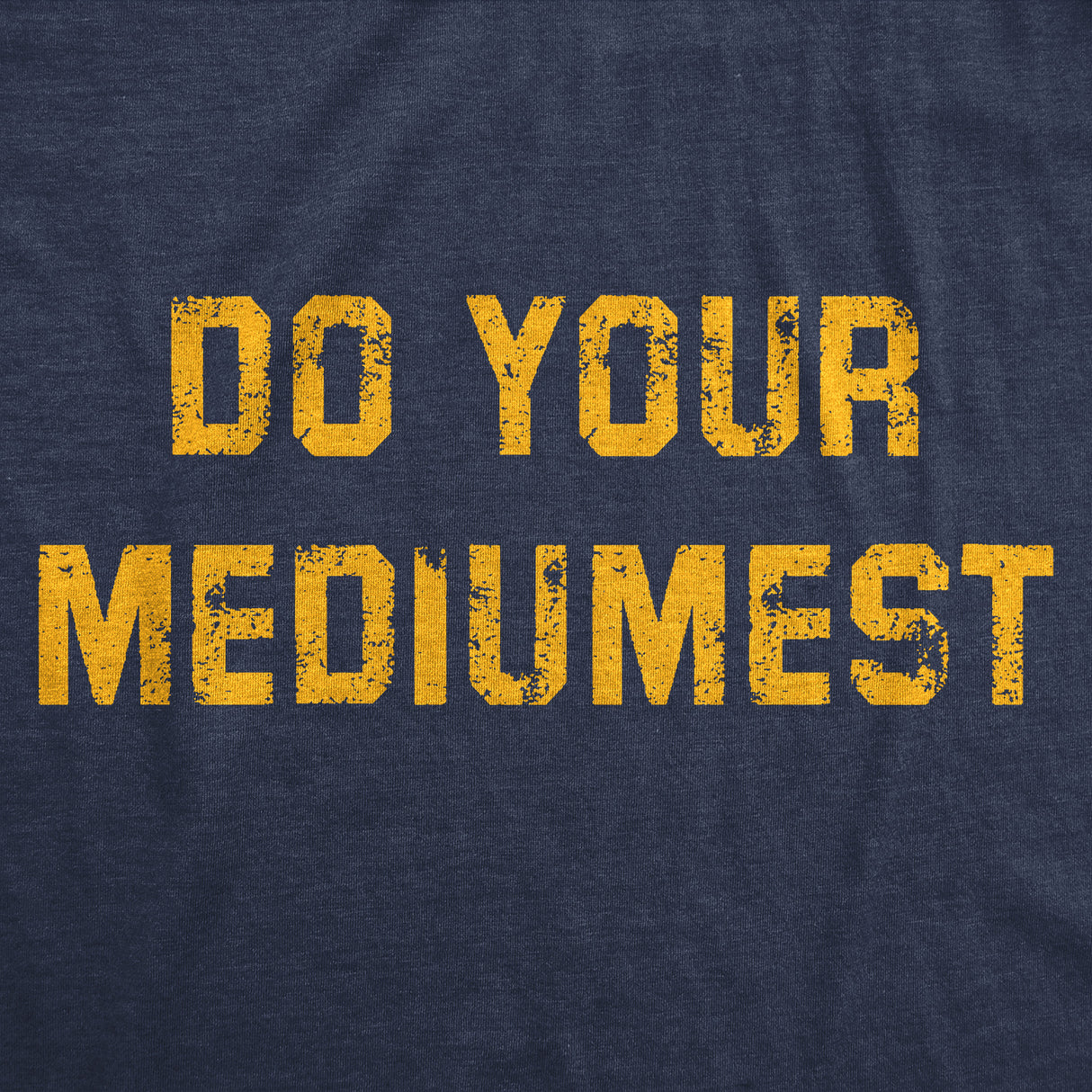 Mens Funny T Shirts Do Your Mediumest Sarcastic Graphic Novelty Tee for Men