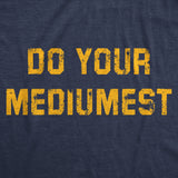 Mens Funny T Shirts Do Your Mediumest Sarcastic Graphic Novelty Tee for Men