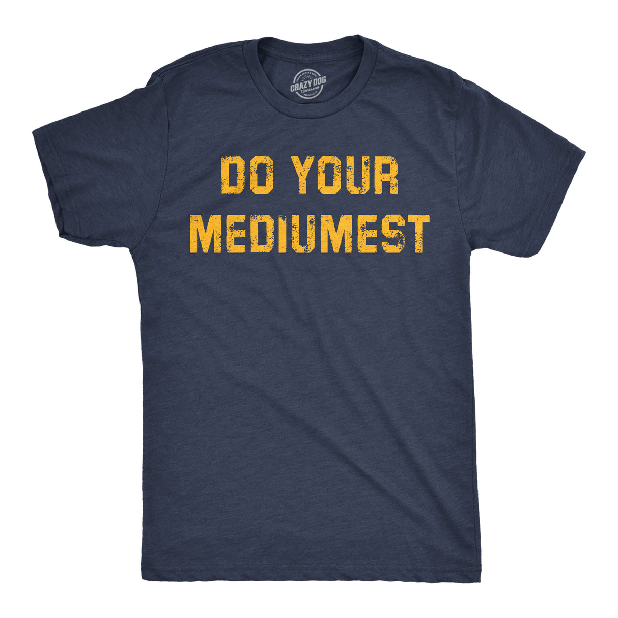 Mens Funny T Shirts Do Your Mediumest Sarcastic Graphic Novelty Tee for Men