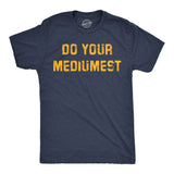 Mens Funny T Shirts Do Your Mediumest Sarcastic Graphic Novelty Tee for Men