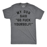 Mens Funny T Shirts My Dog Said Go Fuck Yourself Sarcastic Graphic Novelty Tee for Men