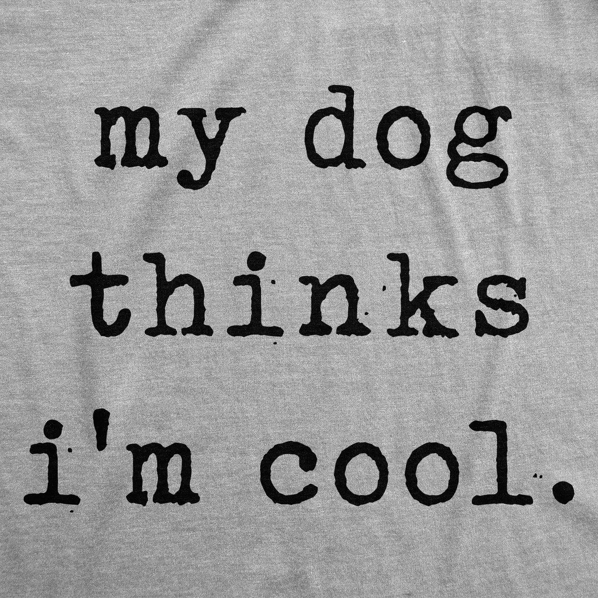 Youth My Dog Thinks Im Cool T Shirt Funny Cute Puppy Pet Lover Tee for Kids