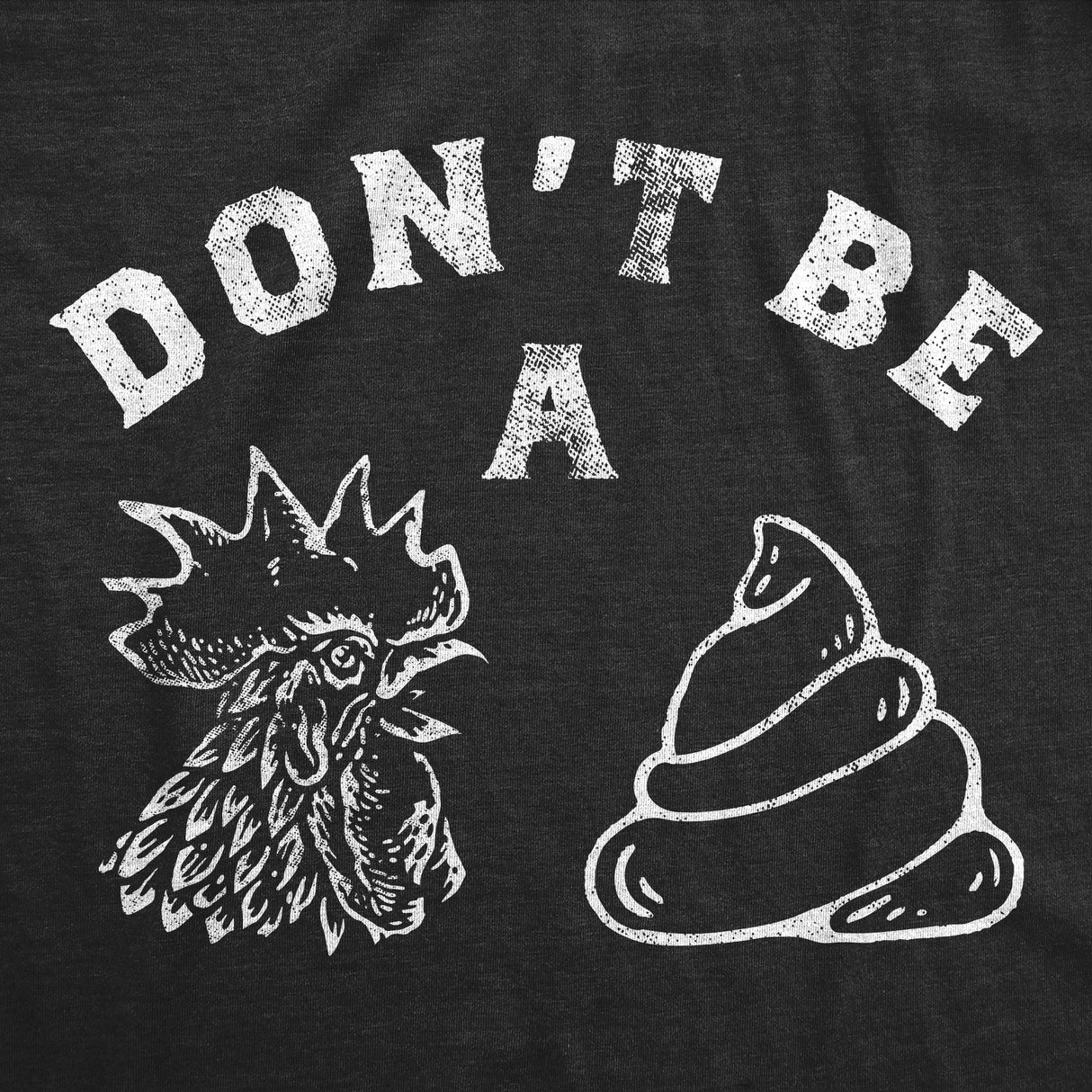 Mens Funny T Shirts Dont Be A Chicken Shit Sarcastic Graphic Novelty Tee for Men