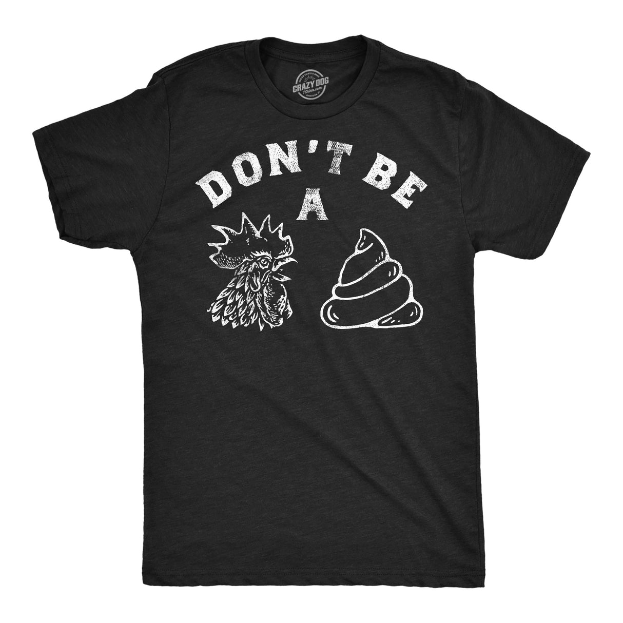 Mens Funny T Shirts Dont Be A Chicken Shit Sarcastic Graphic Novelty Tee for Men