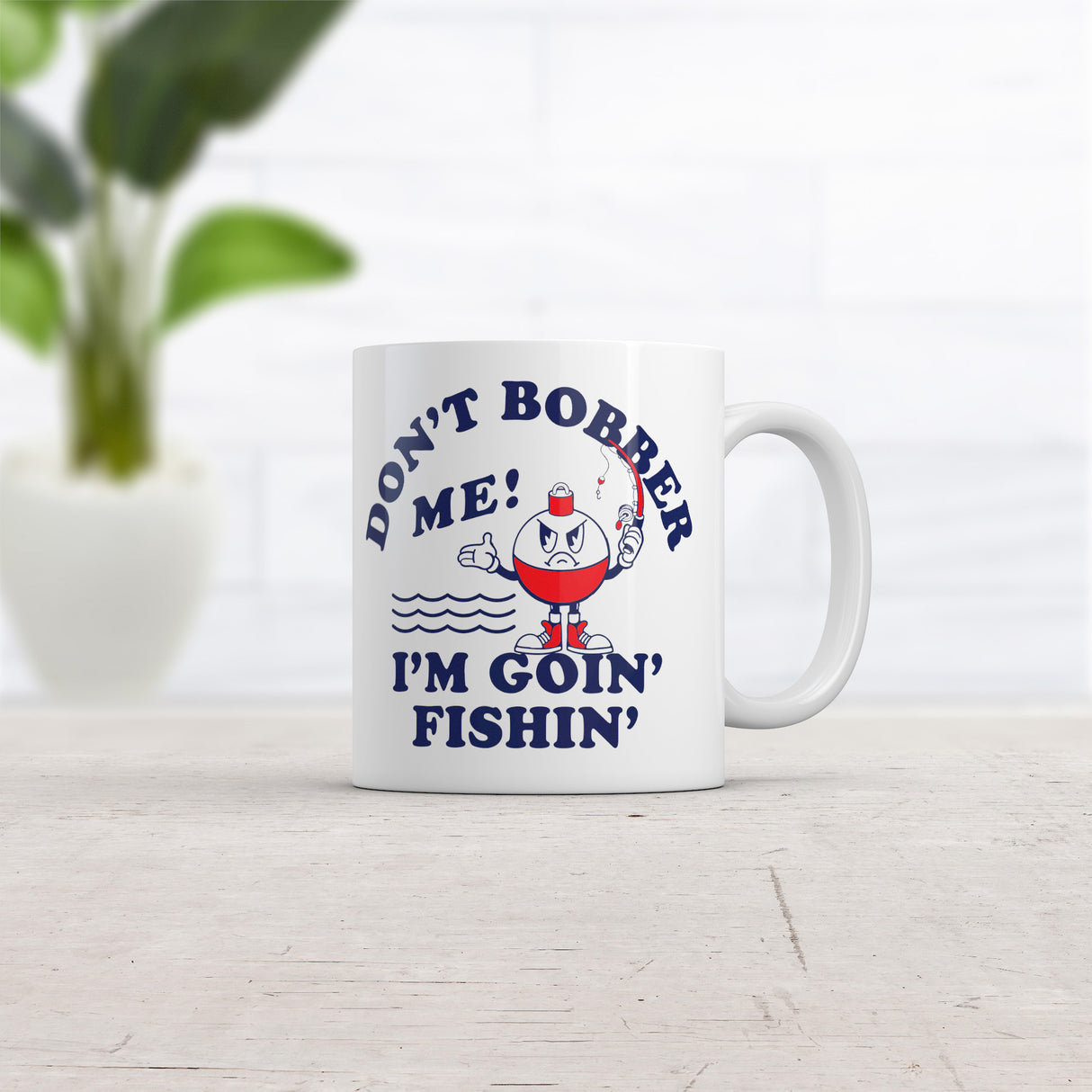Dont Bobber Me Im Goin Fishin Mug Funny Sarcastic Graphic Novelty Coffee Cup-11oz