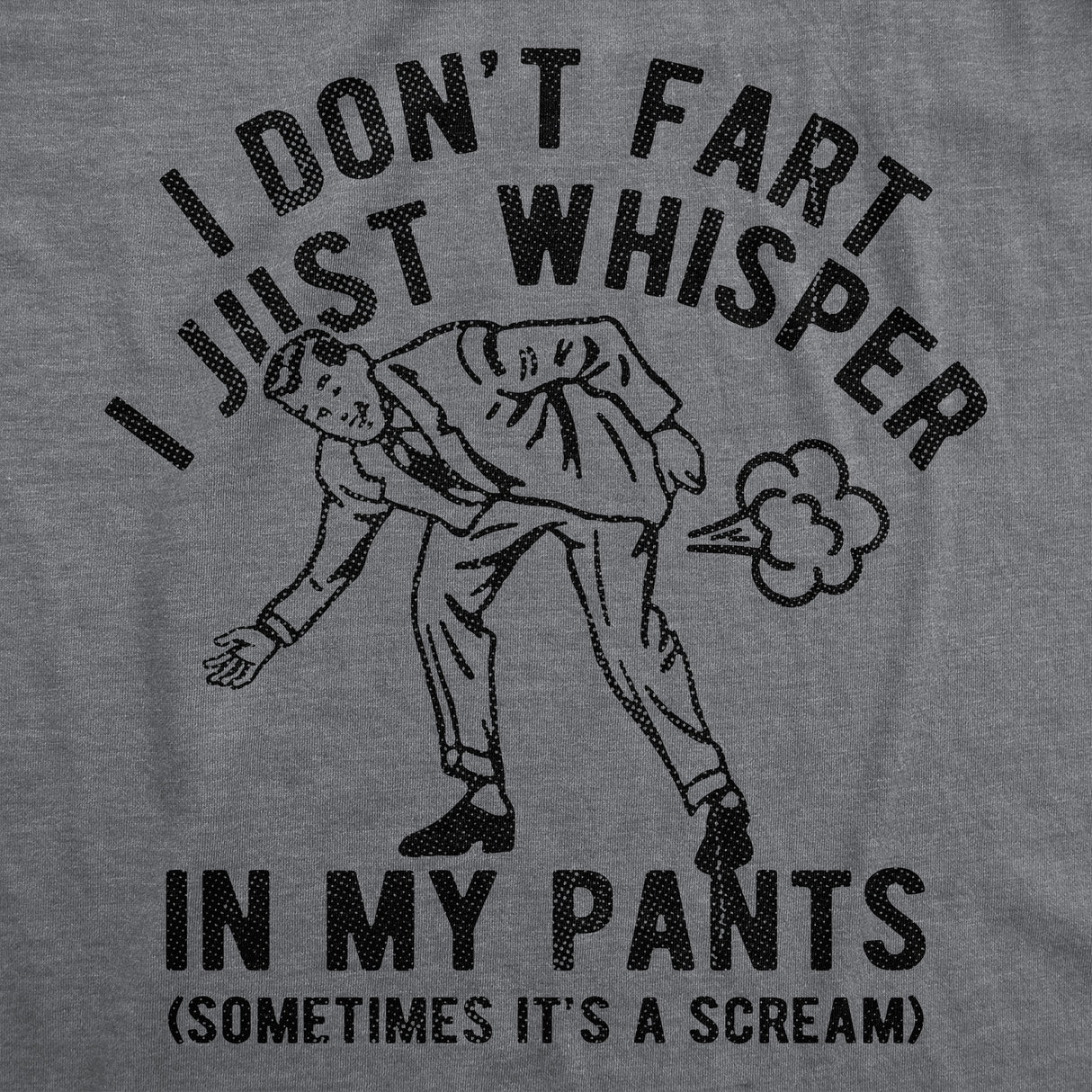 Mens Funny T Shirts I Dont Fart I Just Whisper In My Pants Sarcastic Farting Graphic Novelty Tee for Men