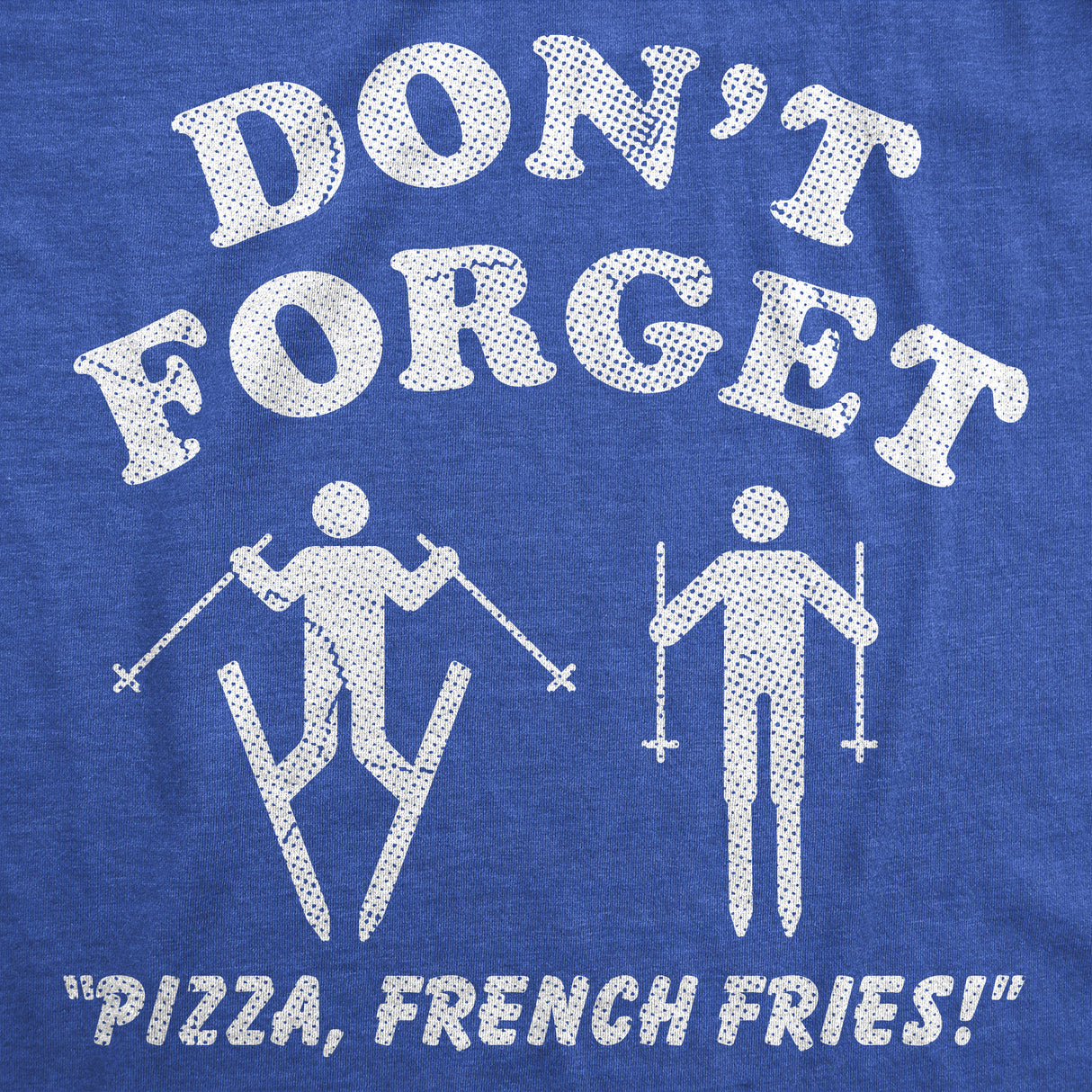 Mens Funny T Shirts Dont Forget Pizza French Fries Sarcastic Skiing Graphic Novelty Tee for Men