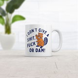 I Dont Give A Shit Fuck Or Dam Mug Funny Sarcastic Beaver Graphic Novelty Coffee Cup-11oz
