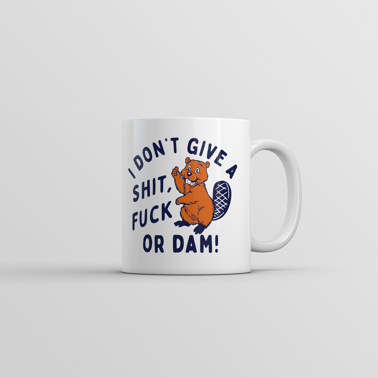 I Dont Give A Shit Fuck Or Dam Mug Funny Sarcastic Beaver Graphic Novelty Coffee Cup-11oz