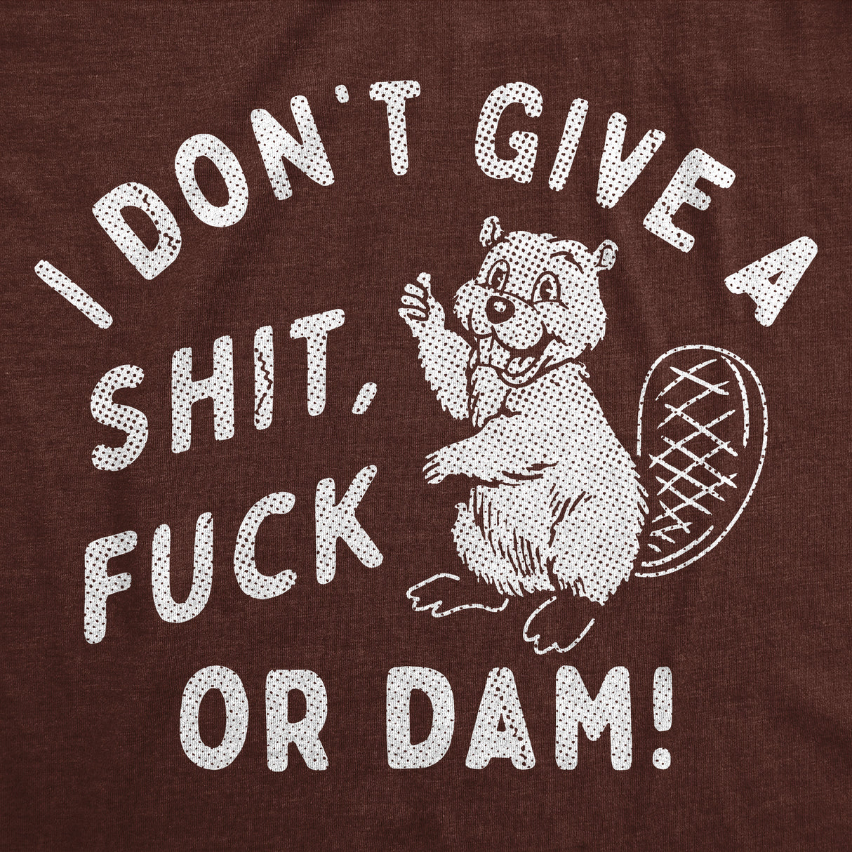 Mens Funny T Shirts I Dont Give A Shit Fuck Or Dam Sarcastic Beaver Graphic Novelty Tee for Men