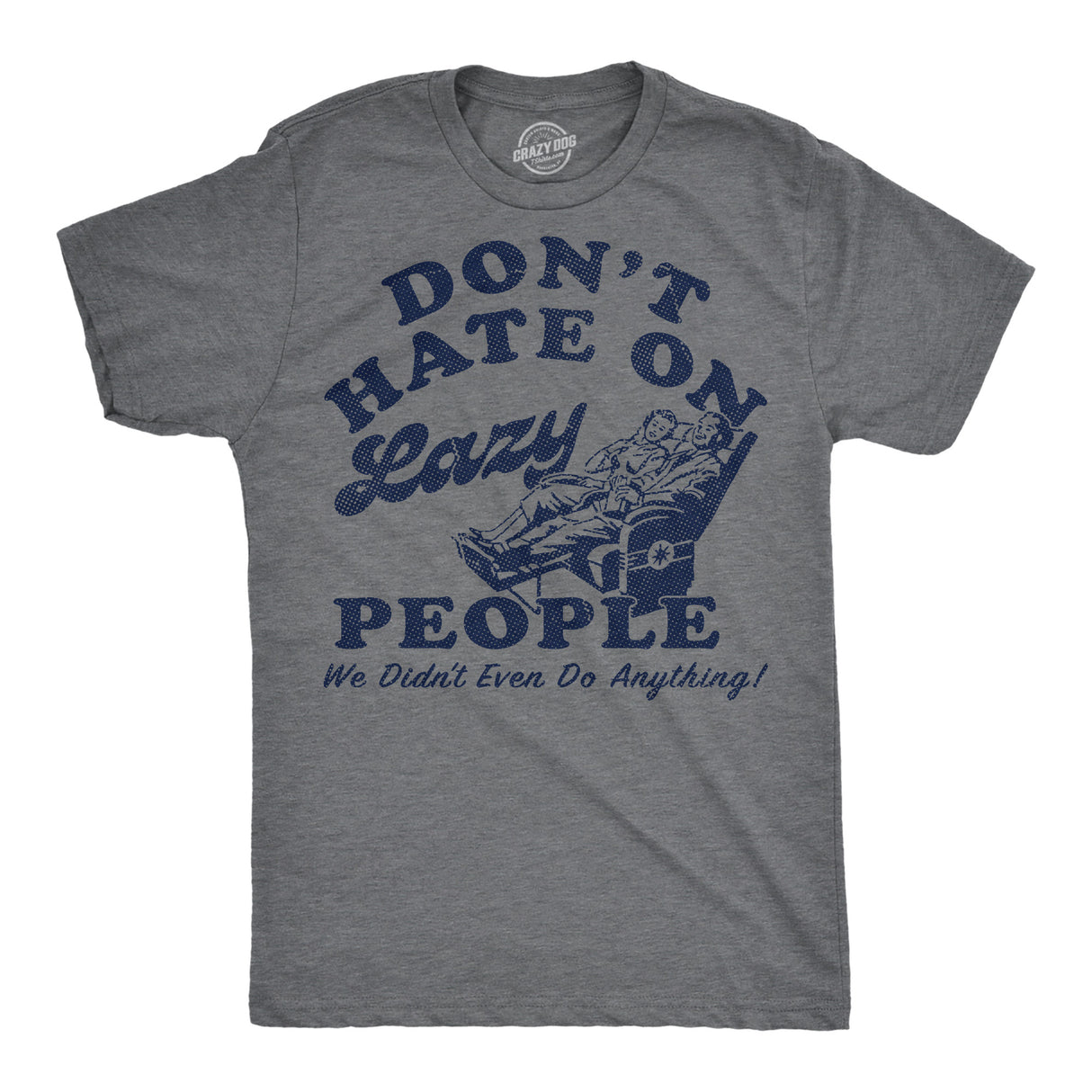 Mens Funny T Shirts Dont Hate On Lazy People We Didnt Even Do Anything Sarcastic Graphic Novelty Tee for Men